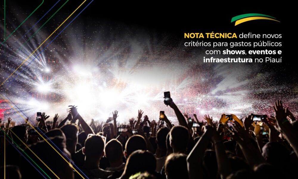 Nota técnica define novos critérios para gastos públicos com shows, eventos e infraestrutura no Piauí